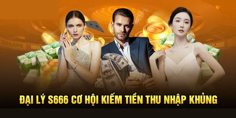 Công việc hot nhất 2024 - Trở thành đại lý nhà cái S666