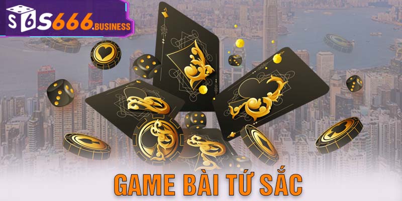 Game bài tứ sắc - Hướng dẫn luật và cách chơi siêu đơn giản