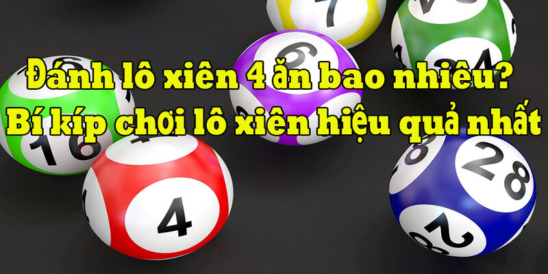 Chơi lô xiên 4 chắc thắng từ kinh nghiệm cao thủ